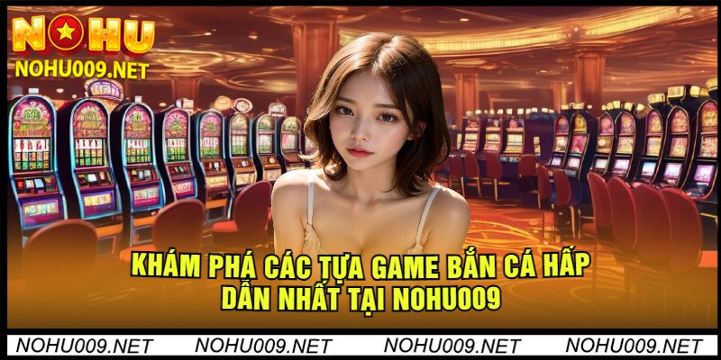 top-cac-tro-choi-ban-ca-hot-nhat-2024