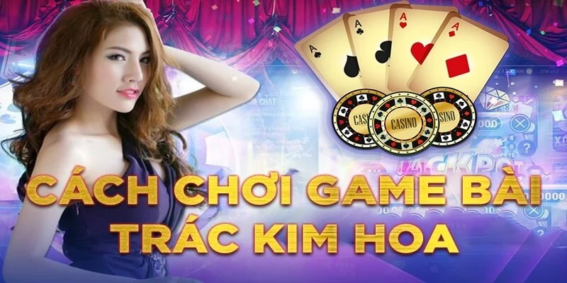 Trắc Kim Hoa – Tựa Game Ba Cây Đầy Thú Vị Tại Vipwin